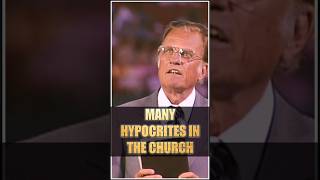 MANY HYPOCRITES IN THE CHURCH  Billy Graham billygraham jesuschrist bible evangelist salvation [upl. by Grogan]