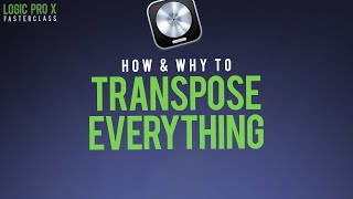 HOW TO Transpose Everything Together in Logic Pro X [upl. by Heydon]