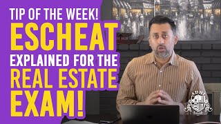 Tip of the Week  Escheat Explained for the REAL ESTATE EXAM [upl. by Gayleen]