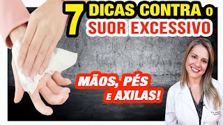 7 Dicas Especiais Contra o Suor Excessivo HIPERIDROSE [upl. by Oguh820]