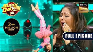 ऐसी Flexibility देखकर Judges हुए Shocked  Super Dancer 4  Full Episode [upl. by Erbes]