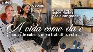 VLOGÃO  mudei de cabelo novo trabalho batepapo sobre metas não alcançadas e frustração ☕ [upl. by Folly]