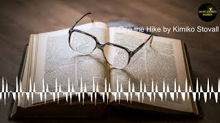 One the Hike  Short Story  Audiobook by Kimiko Stovall [upl. by Aneres]