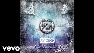 Zedd  Push Play ft Miriam Bryant Official Audio [upl. by Lama144]