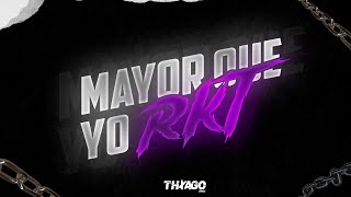 MAYOR QUE YO RKT  THIIAGORMX [upl. by Atinuhs842]