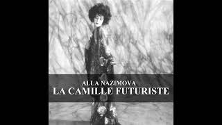 Alla Nazimova  La Camille futuriste CUD NO112 [upl. by Zampino]