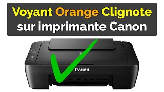 Comment Résoudre le Problème Imprimante Canon Voyant Orange Clignote [upl. by Tammy]