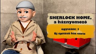 Sherlock HOME 1 Új építésű ház esete [upl. by Eenal]