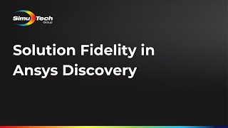 Solution Fidelity in Ansys Discovery [upl. by Llerryt259]