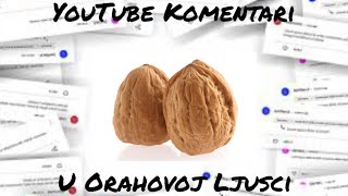 YouTube Komentari U Orahovoj Ljusci 🤡 [upl. by Wilser]