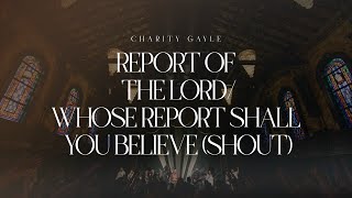 Charity Gayle  Report of the LordWhose Report Shall You Believe Shout [upl. by O'Callaghan411]