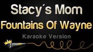 Fountains Of Wayne  Stacys Mom Karaoke Version [upl. by Quinlan]