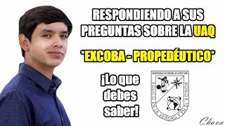 RESPONDIENDO PREGUNTAS SOBRE LA UAQ PROPEDÉUTICO Y EXCOBA [upl. by Marra]