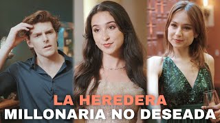 La Heredera Millonaria no Deseada The Unwanted billionaire Heiress [upl. by Cook804]