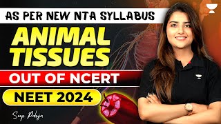 Animal Tissues  Out of NCERT  As per NEW NTA Syllabus  NEET 2024  Seep Pahuja [upl. by Ariik]