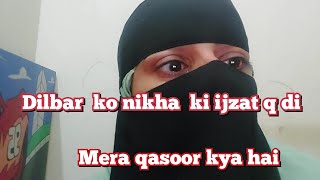 dilbar ko nikha ki ijzat q di mera qasoor kya hai [upl. by Aziul]