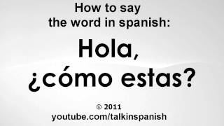 how to say the word in spanish Hola ¿cómo estas [upl. by Nugent]