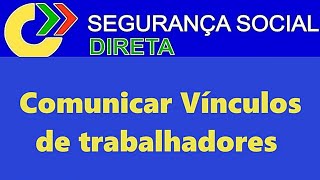 Comunicar Vínculos de trabalhadores  Segurança Social Direta [upl. by Clo]