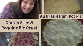 Gluten Free and Regular Pie Crust Au Gratin Ham Pot Pie [upl. by Ddal146]