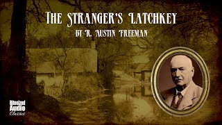 The Strangers Latchkey  R Austin Freeman  A Bitesized Audiobook [upl. by Ynots]