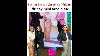 bayram nurlu Şəbnəm Tovuzlu və Türkan Vəlizadənin efir geymini tənqid etdi [upl. by Notlem]