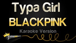 BLACKPINK  Typa Girl Karaoke Version [upl. by Ataynik]