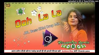 Ooh La La Dj Song  JBL Bass EDM Drop Mix  Hindi Vira Old Song Biswamitra Remix [upl. by Remo]