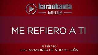 Karaokanta  Los Invasores de Nuevo León  Me refiero a ti [upl. by Critta]