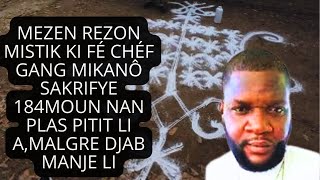 CHÉF GANG MIKANÔ SAKRIFYE 184 MOUN POU SOVE LAVI PITIT LI AMALGRE SA DJAB LA MANJE PITIT LA [upl. by Icam]