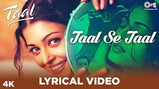 Taal Se Taal Lyrical  Taal  Aishwarya Rai Akshaye Khanna Anil Kapoor A R Rahman  Anand Bakshi [upl. by Assyle866]