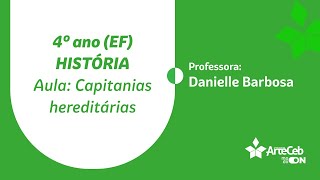 2505  4º ANO EF  HISTÓRIA  CAPITANIAS HEREDITÁRIAS  DANIELLE BARBOSA [upl. by Nelubez]