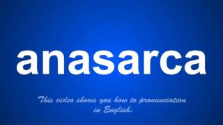 the correct pronunciation of anasarca in English [upl. by Maryly721]