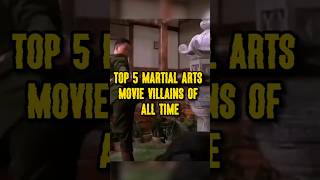 Top 5 Martial Arts Movie Villains of All Time [upl. by Mikael]