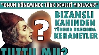 TÜRKLERİN SONU KEHANETİ  BİZANSLI KAHİN NELERİ BİLDİ [upl. by Petulah742]