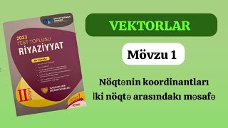 Vektorlar Koordinatlar metodu Bölmə 1 Nöqtənin koordinatları İki nöqtə arasındakı məsafə [upl. by Gitlow]