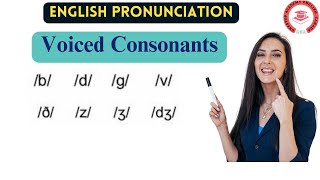 Mastering Voiced Consonant Sounds Improve Your English Pronunciation [upl. by Inahteb]