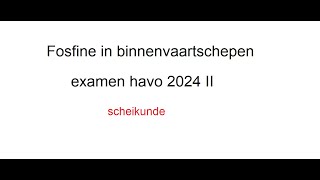 Fosfine in binnenvaartschepen havo examen 2024 I [upl. by Rengia]