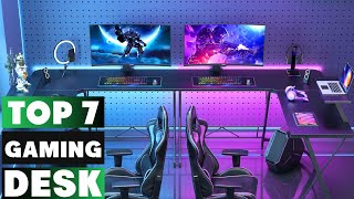 Top 7 Best Gaming Desks in 2024 [upl. by Eednyl550]