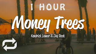 1 HOUR 🕐  Kendrick Lamar  Money Trees Lyrics ft Jay Rock [upl. by Navac]