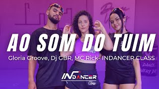 AO SOM DO TUIM  Gloria Groove Dj GBR MC Rick  InDancer Class  Coreografia [upl. by Aranat]