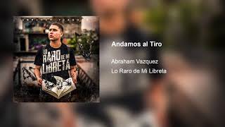 Andamos al TIro  Abraham Vazquez [upl. by Ariaec]