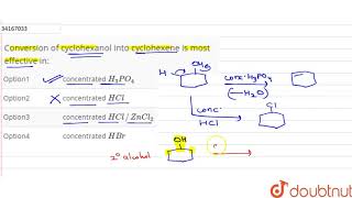 Conversion of cyclohexanol into cyclohexene is most effective in [upl. by Rae]