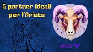 5 partner ideali per il segno zodiacale dellAriete ♈  Affinità di coppia [upl. by Kreitman]