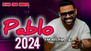 PABLO EM BELÉM  AL 2024  pablo cd março 2024  Pablo atualizado 2024  Pablo cd março em Belém al [upl. by Adlay]