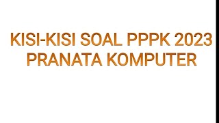 KISIKISI SOAL PPPK PRANATA KOMPUTER AHLI PERTAMA 2023 [upl. by Iris16]