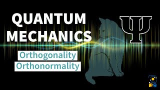 Orthogonality and Orthonormality of Wavefunctions  Physical Significance  Quantum Mechanics [upl. by Alokin]