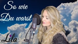 Trauerlied quotSo wie du warstquot Unheilig gesungen von Lila Cover [upl. by Dagley180]