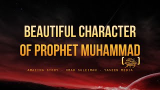 Beautiful Character of the Prophet Muhammad ﷺ  Amazing story  Yaseen Media [upl. by Ganiats]