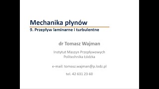 Mechanika płynów Wykład 09 Przepływy laminarne i turbulentne [upl. by Fellner]