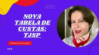 Nova Tabela de Custas e Despesas Processuais do TJSP [upl. by Aura]